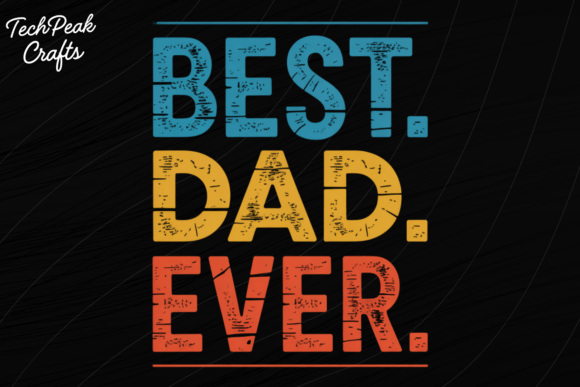 Best Dad Ever PNG: Bold Graphic for Father Appreciation