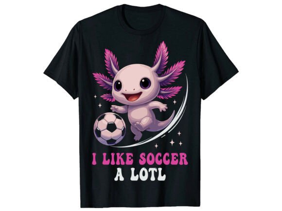 I Like Soccer a Lotl Axolotl T-Shirt: A Quirky Design Asset