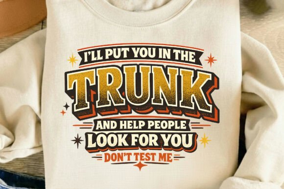 I'll Put You in the Trunk & Help People Look For You